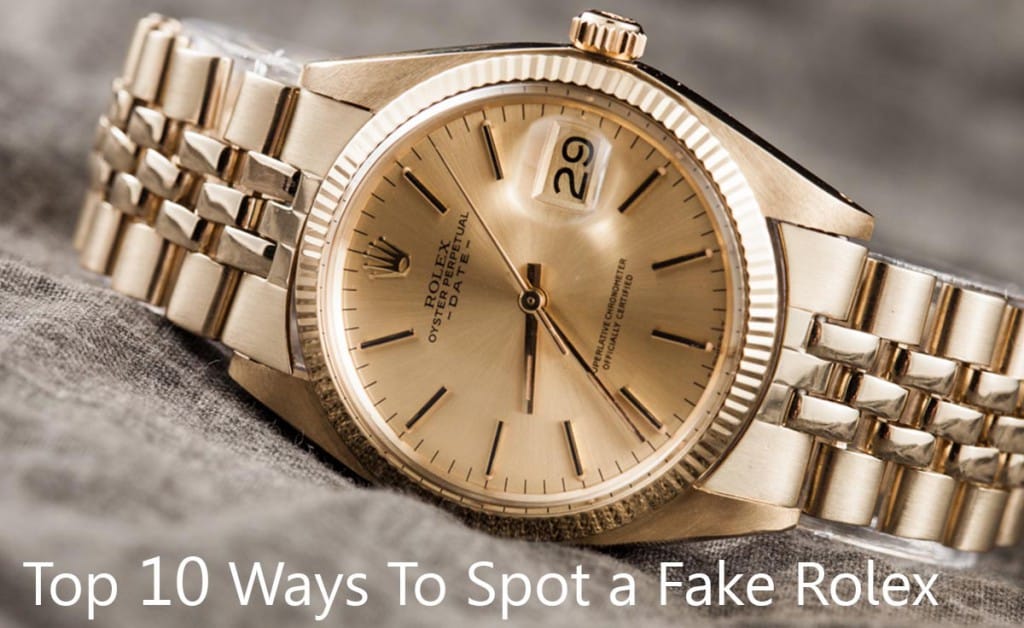 top 10 ways to spot a fake rolex - Bob's Watches 